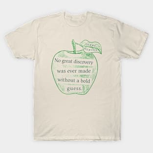 Isaac Newton quote: No great discovery was ever made without a bold guess. T-Shirt